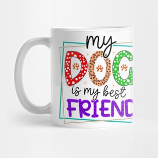 my dog is best friend Mug